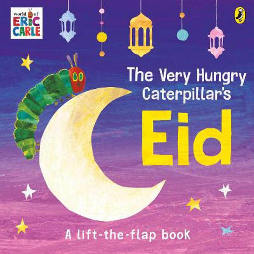 The Very Hungry Caterpillar's Eid: A Lift-the-flap Book - Eric Carle